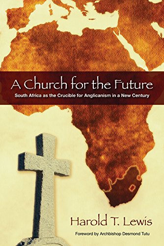 A Church for the Future: South Africa as the Crucible for Anglicanism in a New Century