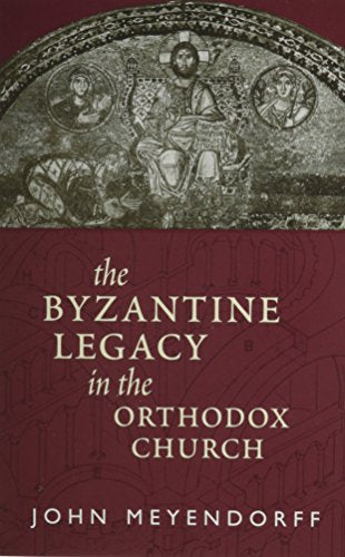 The Byzantine Legacy in the Orthodox Church