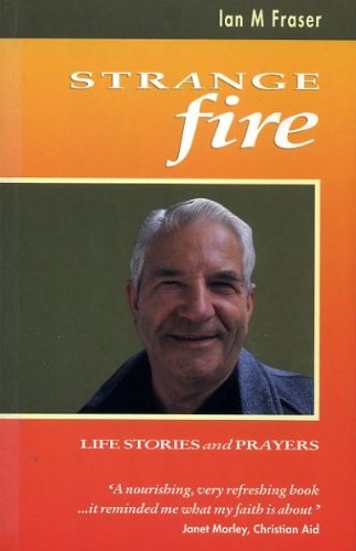 STRANGE FIRE life stories and prayers