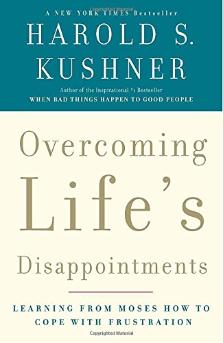 Overcoming Life's Disappointments: Learning from Moses How to Cope with Frustration