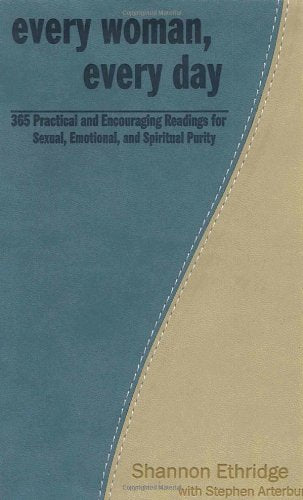 Every Woman, Every Day: 365 Practical and Encouraging Readings for Sexual, Emotional, and Spiritual Purity (The Every Man Series)