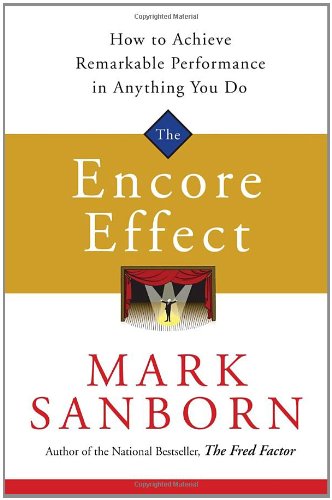 The Encore Effect: How to Achieve Remarkable Performance in Anything You Do