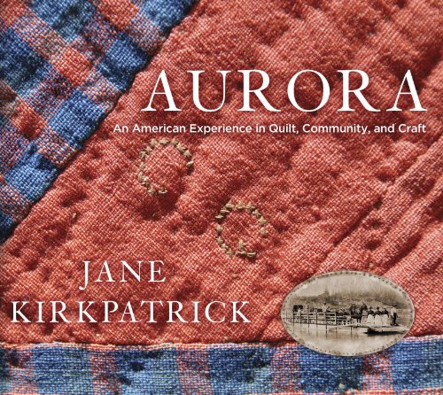 Aurora: An American Experience in Quilt, Community, and Craft