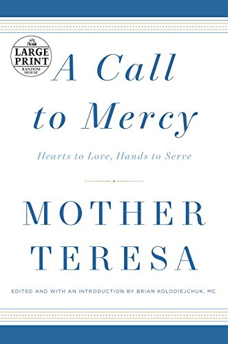 A Call to Mercy: Hearts to Love, Hands to Serve (Random House Large Print)
