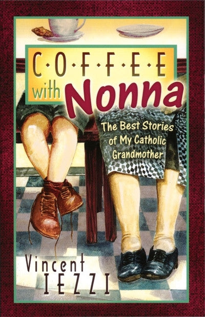 Coffee With Nonna: The Best Stories of My Catholic Grandmother