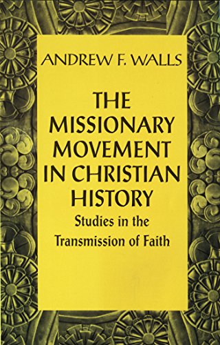 Missionary Movement in Christian History: Studies in the Transmission of Faith