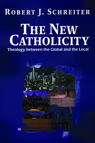 New Catholicity:  Theology Between the Global and the Local (Faith and Cultures Series)