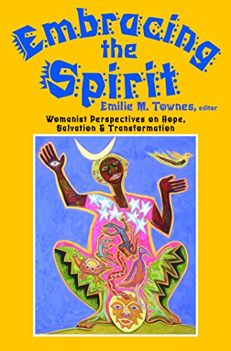 Embracing the Spirit: Womanist Perspectives on Hope, Salvation, and Transformation (Bishop Henry McNeal Turner/Sojourner Truth Series in Black Religion)