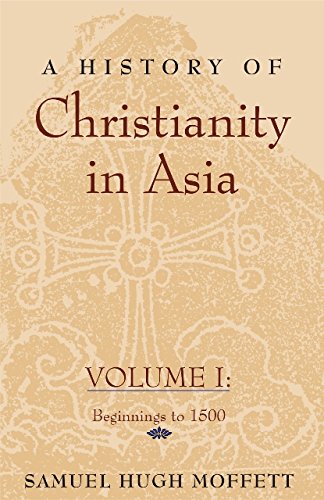 A History of Christianity in Asia, Vol. I: Beginnings to 1500