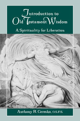 Introduction to Old Testament Wisdom:  A Spirituality for Liberation