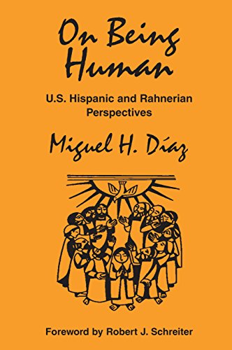 On Being Human: U.S. Hispanic and Rahnerian Perspectives (Faith & Cultures)