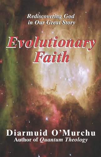 Evolutionary Faith:  Rediscovering God in Our Great Story