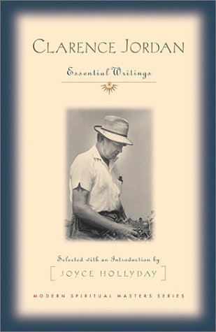 Clarence Jordan: Essential Writings (Modern Spiritual Masters Series)