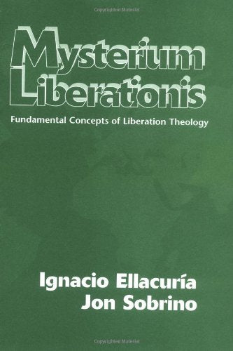 Mysterium Liberationis: Fundamental Concepts of Liberation Theology