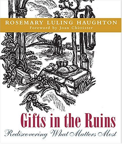 Gifts in the Ruins: Rediscovering What Matters Most