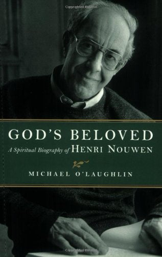 God's Beloved: A Spiritual Biography of Henri Nouwen