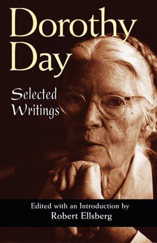 Dorothy Day: Selected Writings; By Little and by Little