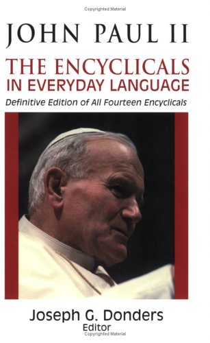 John Paul 2: The Encyclicals in Everyday Language, Definitive Edition of All Fourteen Encyclicals