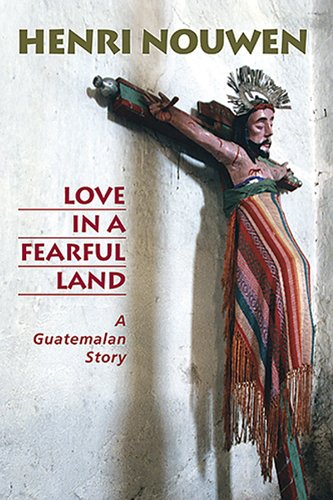 Love in a Fearful Land: A Guatemalan Story