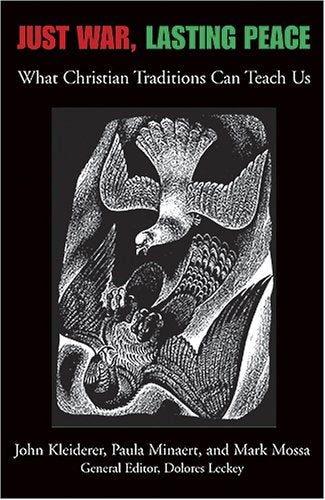 Just War, Lasting Peace: What Christian Traditions Can Teach Us