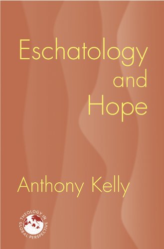 Eschatology and Hope (Theology in Global Perspectives)