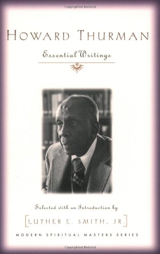 Howard Thurman: Essential Writings (Modern Spiritual Masters Series)