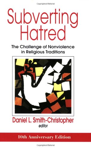 Subverting Hatred: The Challenge of Nonviolence in Religious Traditions (Faith Meets Faith Series)