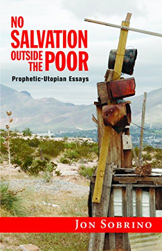 No Salvation Outside the Poor: Prophetic-Utopian Essays