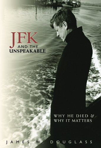 JFK and the Unspeakable: Why He Died and Why It Matters