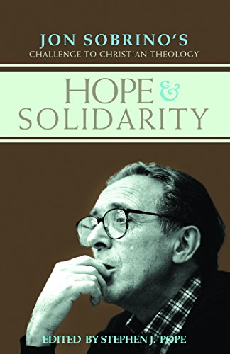 Hope and Solidarity: Jon Sobrino's Challenge to Christian Theology