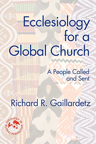 Ecclesiology for a Global Church: A People Called and Sent (Theology in Global Perspectives)