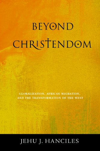 Beyond Christendom: Globalization, African Migration, and the Transformation of the West