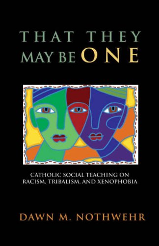 That They May Be One: Catholic Social Teaching on Racism, Tribalism, and Xenophobia