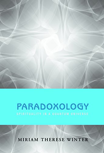 Paradoxology: Spirituality in a Quantum Universe