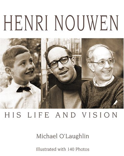 Henri Nouwen: His Life and Vision