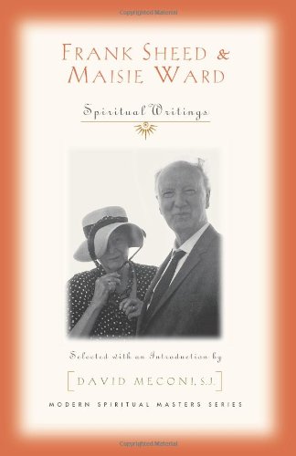 Frank Sheed and Maisie Ward: Spiritual Writings (Modern Spiritual Masters)