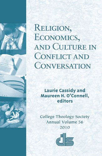 Religion, Economics, and Culture in Conflict and Conversation (College Theology Society)