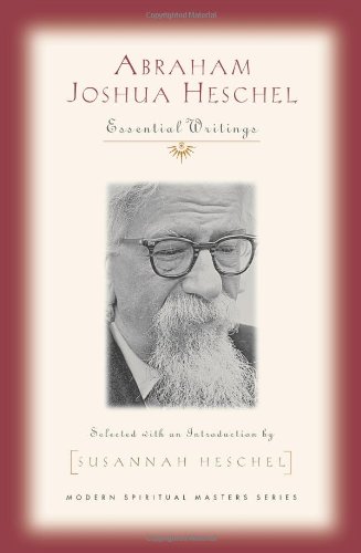 Abraham Joshua Heschel: Essential Writings (Modern Spiritual Masters)