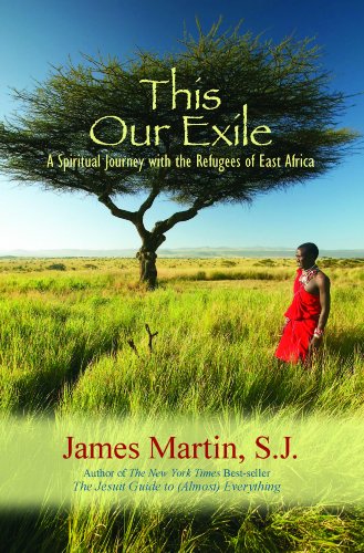 This Our Exile:  A Spiritual Journey with the Refugees of East Africa - Rev.