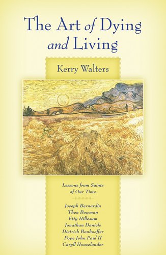 The Art of Living and Dying:  Lessons from Saints of Our Time