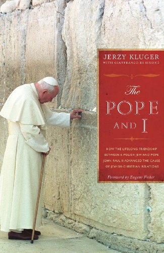 The Pope and I:  How the Lifelong Friendship between a Polish Jew and Pope John Paul II Advanced the Cause of  Jewish-Christian Relations