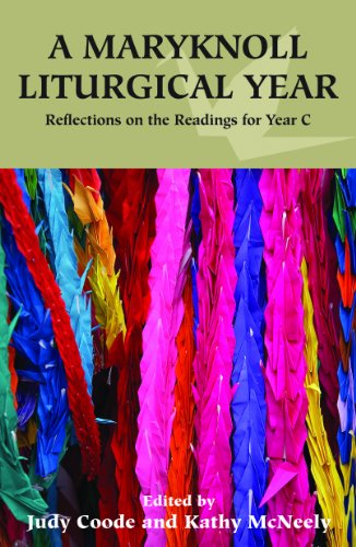 A Maryknoll Liturgical Year:  Reflections on Readings for Year C