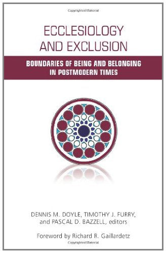 Ecclesiology and Exclusion: Boundaries of Being and Belonging in Postmodern Times