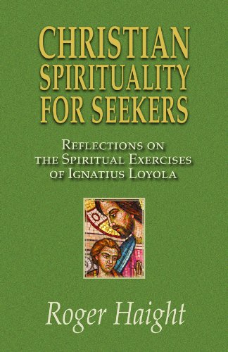 Christian Spirituality for Seekers: Reflections of The Spiritual Excercises of Igantius Loyola