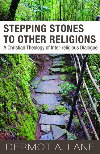 Stepping Stones to Other Religions:  A Christian Theology of Inter-Religious Dialogue