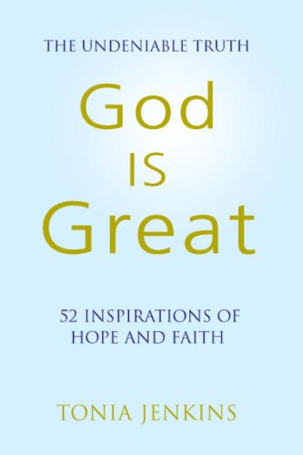 God is Great: The Undeniable Truth: 52 Inspirational Stories of Hope and Faith (Little Book. Big Idea.)