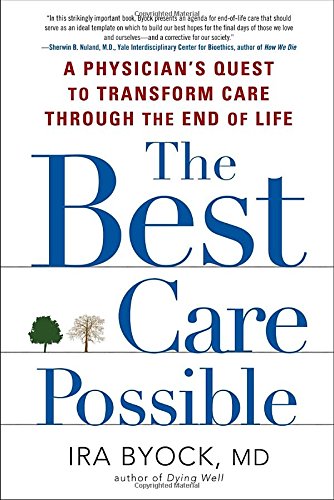 The Best Care Possible: A Physician's Quest to Transform Care Through the End of Life