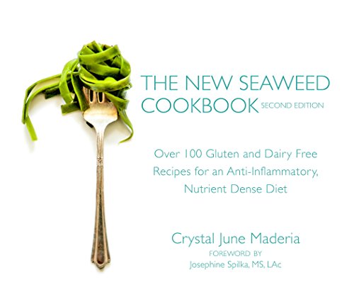 The New Seaweed Cookbook, Second Edition: Over 100 Gluten and Dairy Free Recipes for an Anti-Inflammatory, Nutrient Dense Diet