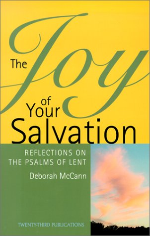 The Joy of Your Salvation: Reflections on the Psalms of Lent (More Resources to Enrich Your Lenten Journey)