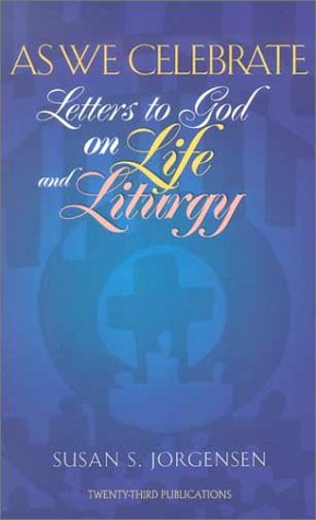 As We Celebrate: Letters to God on Life and Liturgy
